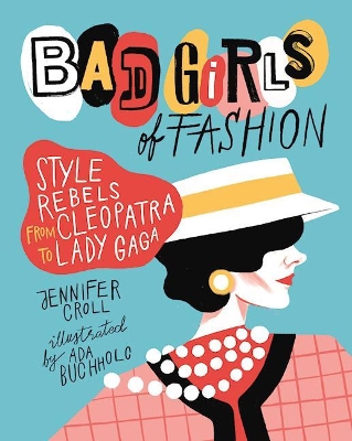 Bad Girls of Fashion by Jennifer Croll