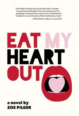 Eat My Heart Out by Zoe Pilger