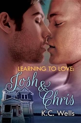 Learning to Love: Josh & Chris by K.C. Wells