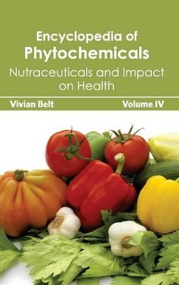 Encyclopedia of Phytochemicals: Volume IV (Nutraceuticals and Impact on Health) by Vivian Belt