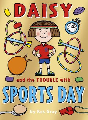 Daisy and the Trouble with Sports Day by Kes Gray