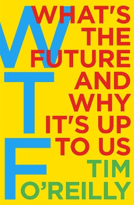 WTF?: What's the Future and Why It's Up to Us book