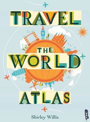 Travel the World Atlas by Shirley Willis
