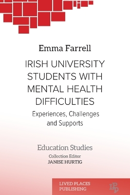 Irish University Students with Mental Health Difficulties: Experiences, Challenges and Supports book