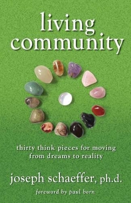 Living Community: Thirty Think Pieces for Moving from Dreams to Reality book