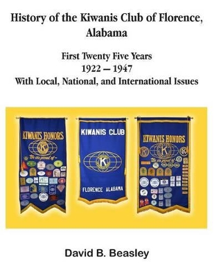 History of the Kiwanis Club of Florence, Alabama - First Twenty-Five Years (1922 - 1947) book