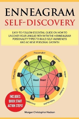 Enneagram Self-Discovery: Easy-to-Follow Essential Guide on How to Uncover your Unique Path with the 9 Enneagram Personality Types to Build Self-Awareness and Achieve Personal Growth book