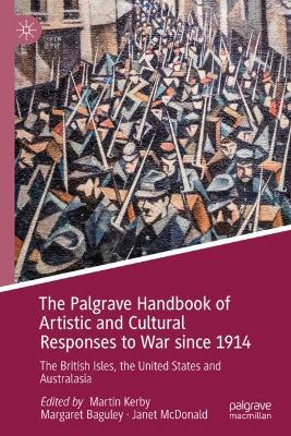 The Palgrave Handbook of Artistic and Cultural Responses to War since 1914: The British Isles, the United States and Australasia book
