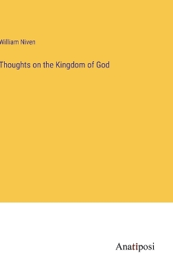 Thoughts on the Kingdom of God by William Niven