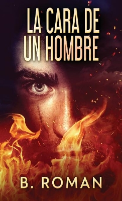 La Cara De Un Hombre by B Roman