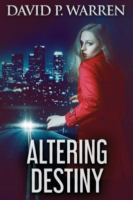 Altering Destiny by David P Warren
