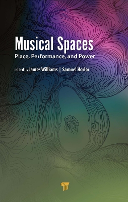 Musical Spaces: Place, Performance, and Power book