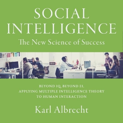 Social Intelligence: The New Science of Success by Karl Albrecht