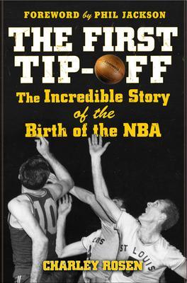 First Tip-off: The Incredible Story of the Birth of the NBA book