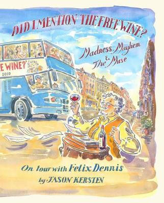 Did I Mention the Free Wine? Madness, Mayhem & The Muse book