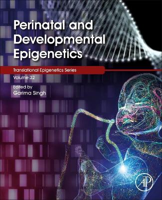 Perinatal and Developmental Epigenetics: Volume 35 book