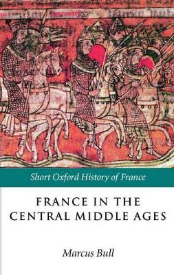 France in the Central Middle Ages by Marcus Bull