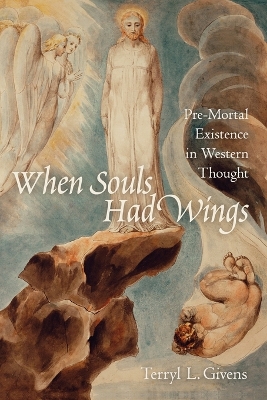 When Souls Had Wings by Terryl L. Givens