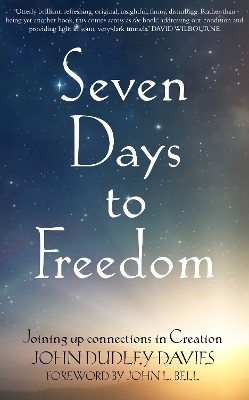 Seven Days To Freedom: Joining up connections in Creation book