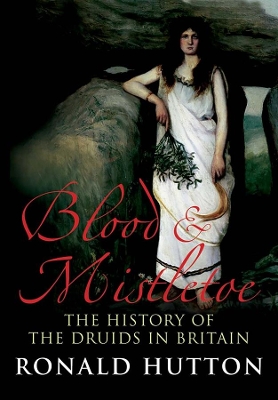 Blood and Mistletoe by Ronald Hutton