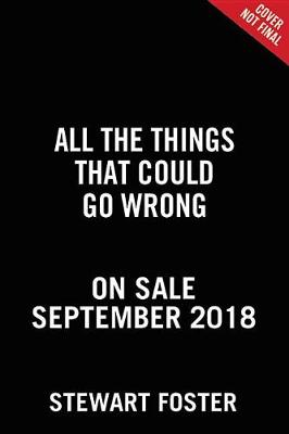 All the Things That Could Go Wrong by Stewart Foster