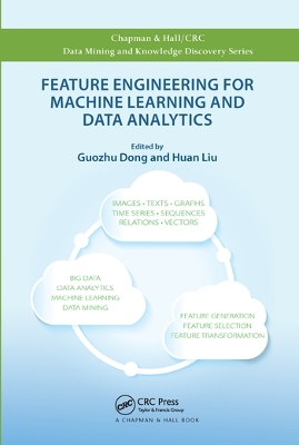 Feature Engineering for Machine Learning and Data Analytics by Guozhu Dong