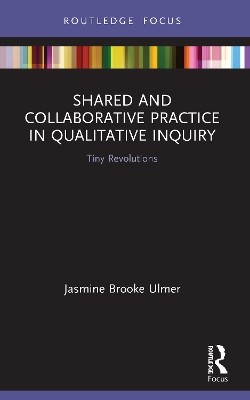 Shared and Collaborative Practice in Qualitative Inquiry: Tiny Revolutions book