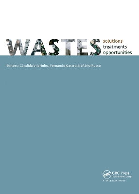 WASTES 2015 - Solutions, Treatments and Opportunities: Selected papers from the 3rd Edition of the International Conference on Wastes: Solutions, Treatments and Opportunities, Viana Do Castelo, Portugal,14-16 September 2015 book