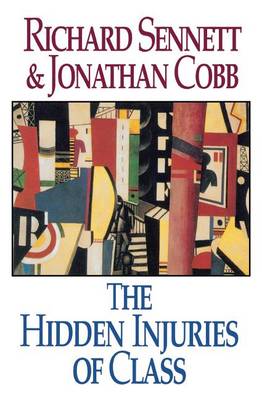 Hidden Injuries of Class by Richard Sennett