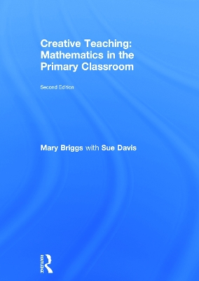 Creative Teaching: Mathematics in the Primary Classroom by Mary Briggs
