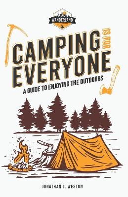 Camping is for Everyone - A Guide to Enjoying the Outdoors book