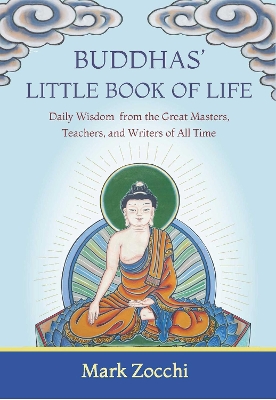 Buddha's Little Book of Life: Daily Wisdom from the Great Masters book