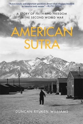 American Sutra: A Story of Faith and Freedom in the Second World War by Duncan Ryūken Williams