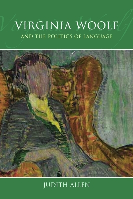 Virginia Woolf and the Politics of Language by Judith Allen