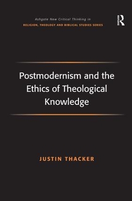 Postmodernism and the Ethics of Theological Knowledge book