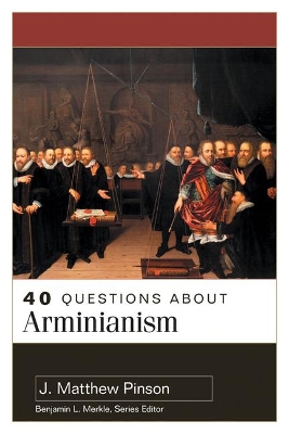 40 Questions About Arminianism book