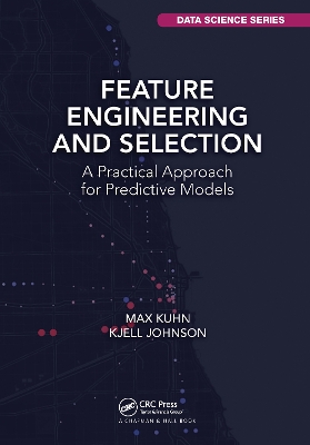 Feature Engineering and Selection: A Practical Approach for Predictive Models by Max Kuhn