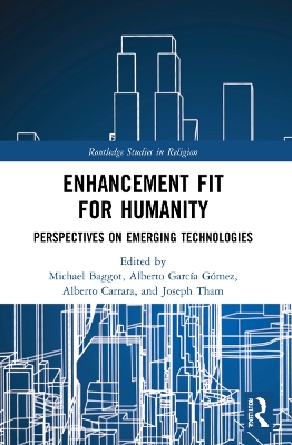 Enhancement Fit for Humanity: Perspectives on Emerging Technologies by Michael Baggot