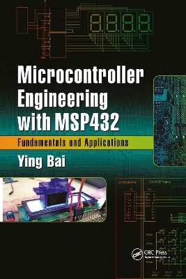 Microcontroller Engineering with MSP432: Fundamentals and Applications book
