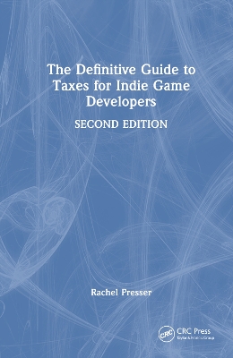 The Definitive Guide to Taxes for Indie Game Developers by Rachel Presser