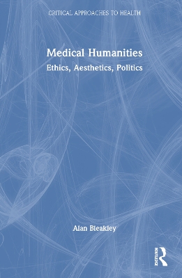 Medical Humanities: Ethics, Aesthetics, Politics book