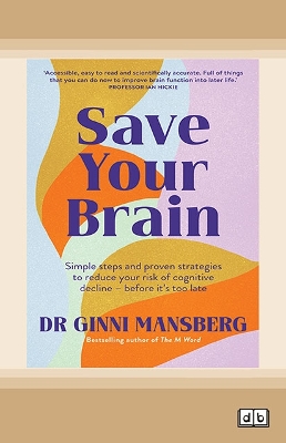 Save Your Brain: Simple steps and proven strategies to reduce your risk of cognitive decline - before it's too late book