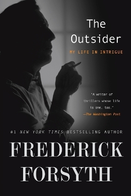 The The Outsider: My Life in Intrigue by Frederick Forsyth