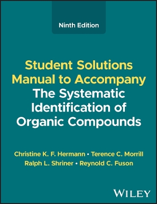 The Systematic Identification of Organic Compounds, Student Solutions Manual by Christine K F Hermann