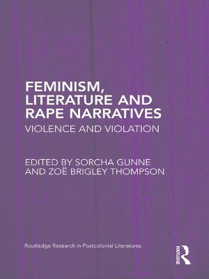 Feminism, Literature and Rape Narratives: Violence and Violation by Sorcha Gunne