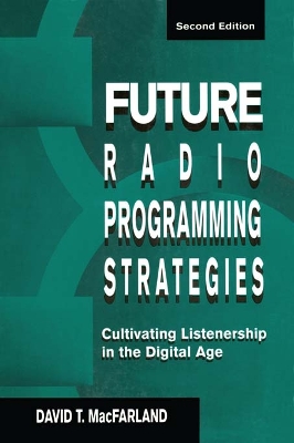 Future Radio Programming Strategies: Cultivating Listenership in the Digital Age book