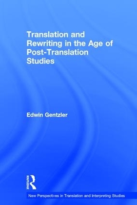 Translation and Rewriting in the Age of Post-Translation Studies by Edwin Gentzler