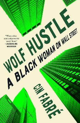 Wolf Hustle: A Black Woman on Wall Street by Cin Fabré