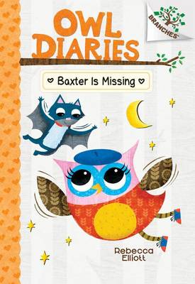 Baxter Is Missing: A Branches Book (Owl Diaries #6): Volume 6 by Rebecca Elliott