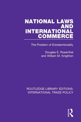 National Laws and International Commerce: The Problem of Extraterritoriality by Douglas E. Rosenthal
